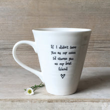 Load image into Gallery viewer, If I Didn't Have You As My Mum - Porcelain Mug