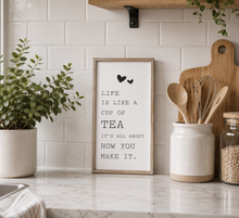 Load image into Gallery viewer, 'Life Is Like A Cup Of Tea' Plaque
