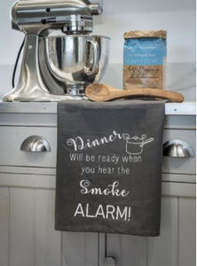 "Dinner is ready when you hear the smoke alarm" - Slogan Kitchen Tea towel 