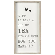 Load image into Gallery viewer, 'Life Is Like A Cup Of Tea' Plaque
